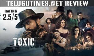 REVIEW :  య‌శ్ వ‌న్ మెన్ షో గా ‘టాక్సిక్: ఏ ఫెయిరీ టేల్ ఫర్ గ్రోన్-అప్స్